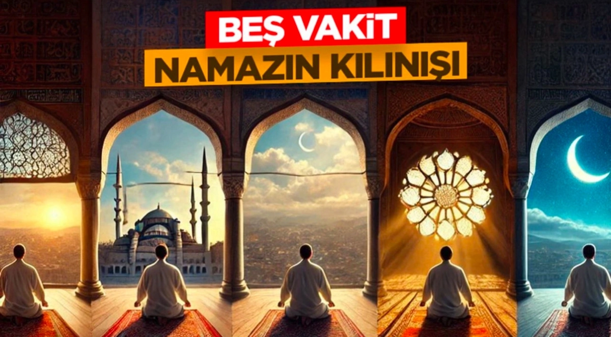 5 Vakit Namaz Nasıl Kılınır ve Sıralaması